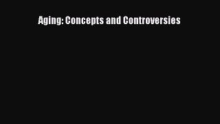 PDF Aging: Concepts and Controversies Free Books