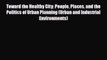 [PDF] Toward the Healthy City: People Places and the Politics of Urban Planning (Urban and