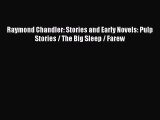 Read Raymond Chandler: Stories and Early Novels: Pulp Stories / The Big Sleep / Farew Ebook