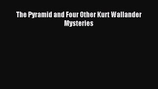 Read The Pyramid and Four Other Kurt Wallander Mysteries Ebook Online