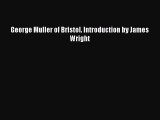 Read George Muller of Bristol. Introduction by James Wright Ebook Free
