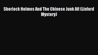 Download Sherlock Holmes And The Chinese Junk Aff (Linford Mystery) PDF Free