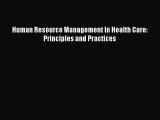 Download Human Resource Management In Health Care: Principles and Practices [Download] Online