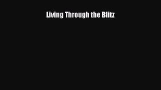 Download Living Through the Blitz PDF Free
