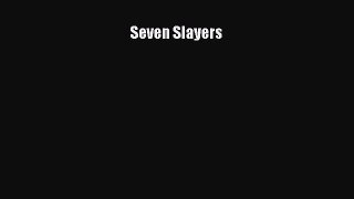 Read Seven Slayers Ebook Free