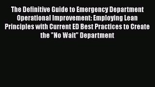 Download The Definitive Guide to Emergency Department Operational Improvement: Employing Lean
