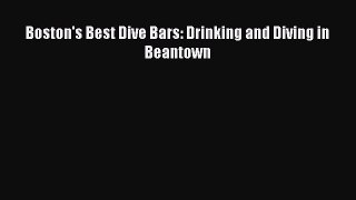 Read Boston's Best Dive Bars: Drinking and Diving in Beantown PDF Online