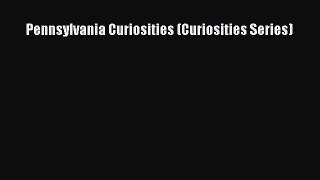 Download Pennsylvania Curiosities (Curiosities Series) PDF Free
