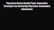 [PDF] Physician Driven Health Plans: Innovative Strategies for Restoring Physician-Community
