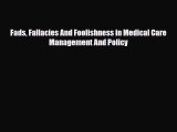 [PDF] Fads Fallacies And Foolishness in Medical Care Management And Policy [Download] Full