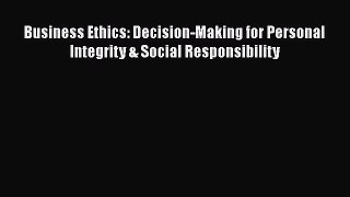 Download Business Ethics: Decision-Making for Personal Integrity & Social Responsibility Ebook