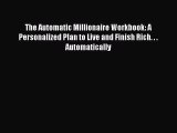 Download The Automatic Millionaire Workbook: A Personalized Plan to Live and Finish Rich. .