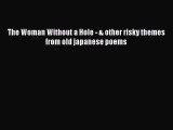 Read The Woman Without a Hole - & other risky themes from old japanese poems PDF Free