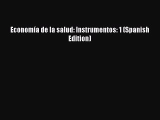 [PDF] Economía de la salud: Instrumentos: 1 (Spanish Edition) [PDF] Online