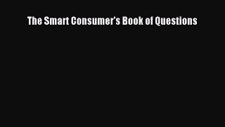 Read The Smart Consumer's Book of Questions Ebook Free