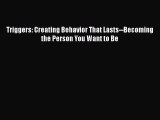 Read Triggers: Creating Behavior That Lasts--Becoming the Person You Want to Be Ebook Free