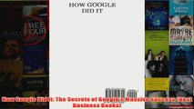 FreeDownload  How Google Did It The Secrets of Googles Massive Success Best Business Books  FREE PDF