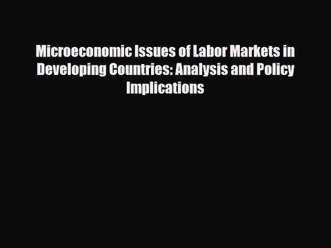[PDF] Microeconomic Issues of Labor Markets in Developing Countries: Analysis and Policy Implications