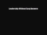 Download Leadership Without Easy Answers Ebook Online