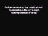 Download Patrick Cameron: Dressing Long Hair Book 2 (Hairdressing and Beauty Industry Authority/Thomson