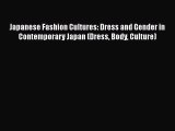 Download Japanese Fashion Cultures: Dress and Gender in Contemporary Japan (Dress Body Culture)