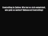 Read Controlling in Zahlen: Wie hat es sich entwickelt wie geht es weiter? (Advanced Controlling)