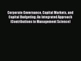 Read Corporate Governance Capital Markets and Capital Budgeting: An Integrated Approach (Contributions