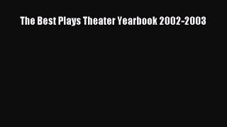 Read The Best Plays Theater Yearbook 2002-2003 Ebook Free