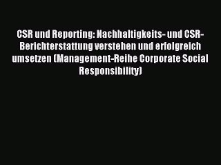 Download Video: Read CSR und Reporting: Nachhaltigkeits- und CSR-Berichterstattung verstehen und erfolgreich