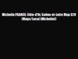 PDF Michelin FRANCE: Côte-d'Or Saône-et-Loire Map 320 (Maps/Local (Michelin)) Free Books