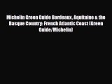 PDF Michelin Green Guide Bordeaux Aquitaine & the Basque Country: French Atlantic Coast (Green