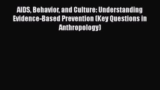 Download AIDS Behavior and Culture: Understanding Evidence-Based Prevention (Key Questions