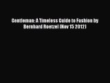 Download Gentleman: A Timeless Guide to Fashion by Bernhard Roetzel (Nov 15 2012) Ebook