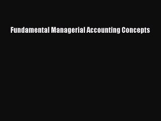 Read Fundamental Managerial Accounting Concepts Ebook Free