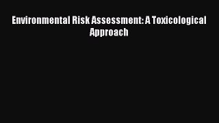 PDF Environmental Risk Assessment: A Toxicological Approach Read Online