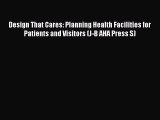 PDF Design That Cares: Planning Health Facilities for Patients and Visitors (J-B AHA Press