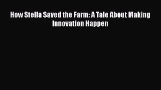 Download How Stella Saved the Farm: A Tale About Making Innovation Happen PDF Free