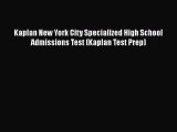 [PDF] Kaplan New York City Specialized High School Admissions Test (Kaplan Test Prep) Read