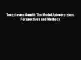 PDF Toxoplasma Gondii: The Model Apicomplexan. Perspectives and Methods Read Online