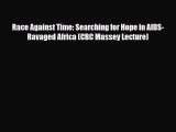 PDF Race Against Time: Searching for Hope in AIDS-Ravaged Africa (CBC Massey Lecture) Ebook
