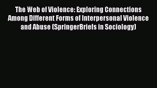 PDF The Web of Violence: Exploring Connections Among Different Forms of Interpersonal Violence