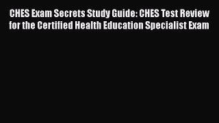 [PDF] CHES Exam Secrets Study Guide: CHES Test Review for the Certified Health Education Specialist