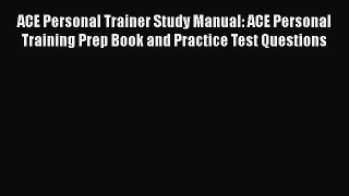 [PDF] ACE Personal Trainer Study Manual: ACE Personal Training Prep Book and Practice Test