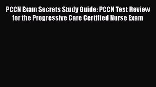 [PDF] PCCN Exam Secrets Study Guide: PCCN Test Review for the Progressive Care Certified Nurse