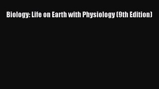 [PDF] Biology: Life on Earth with Physiology (9th Edition) Download Online
