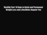 [PDF] Healthy You!: 14 Days to Quick and Permanent Weight Loss and a Healthier Happier You