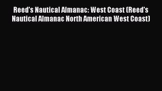 Read Reed's Nautical Almanac: West Coast (Reed's Nautical Almanac North American West Coast)