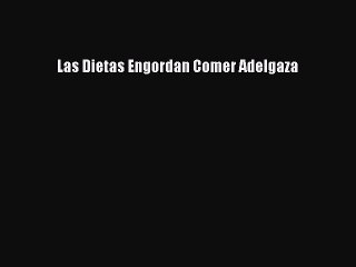 [PDF] Las Dietas Engordan Comer Adelgaza [PDF] Full Ebook