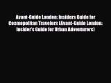 PDF Avant-Guide London: Insiders Guide for Cosmopolitan Travelers (Avant-Guide London: Insider's