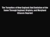 Read The Turnpikes of New England: And Evolution of the Same Through England Virginia and Maryland